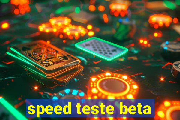 speed teste beta